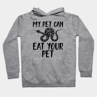 Snake - My pet can eat your pet Hoodie